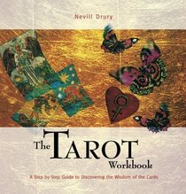 The Tarot Workbook: A Step-by-Step Guide to Discovering the Wisdom of the Cards (Divination and Energy Workbooks)