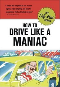 How to Drive like a Maniac