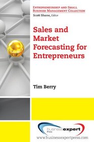 Sales and Market Forecasting for Entrepreneurs (Entrepreneurship and Small Business Management Collection)