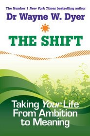 The Shift: Moving Your Life From Ambition to Meaning