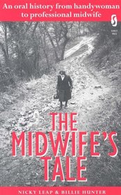 The Midwife's Tale: An Oral History from Handywoman to Professional Midwife