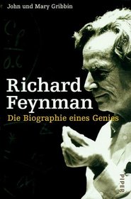 Richard Feynman. Die Biographie eines Genies.