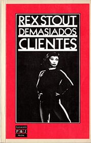 Demaisados Clientes (Too Many Clients) (Nero Wolfe, Bk 34) (Spanish Edition)