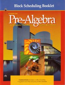 Block Scheduling Booklet (Glencoe Pre-Algebra An Integrated Transition to Algebra&Geometry)