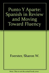 Punto y aparte: Spanish in Review / Moving Toward Fluency (Replacement ISBN)