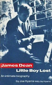James Dean: Little Boy Lost - An Intimate Biography