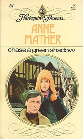 Chase a Green Shadow (Harlequin Presents, No 61)