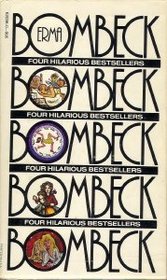 Erma Bombeck No. 1: Four Hilarious Bestsellers