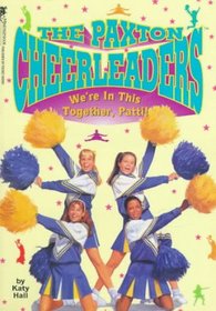 WE'RE IN THIS TOGETHER, PATTI (PAXTON CHEERLEADERS 5): WE'RE IN THIS TOGETHER, PATTI (Paxton Cheerleaders, No 5)