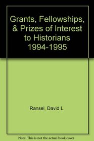 Grants, Fellowships,  Prizes of Interest to Historians 1994-1995