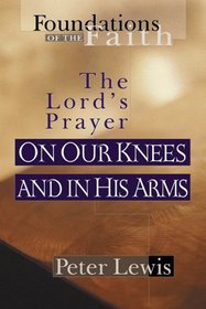 On Our Knees and in His Arms (Foundations of the Faith)