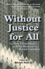 Without Justice for All: The New Liberalism and Our Retreat from Racial Equality