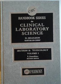 CRC Handbook in Clinical Laboratory Science, Section B, Toxicology, Vol 1