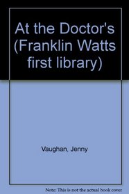 At the Doctor's (Franklin Watts First Library)