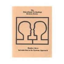 Introduction to the Systems Approach (The Educational Technology Reviews Series Number 3)