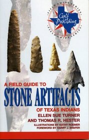 A Field Guide to Stone Artifacts of Texas Indians (Gulf Publishing Field Guide Series.)