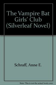 The Vampire Bat Girls' Club (Silverleaf Novel)