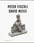 Peter Fischli and David Weiss: In a Restless World