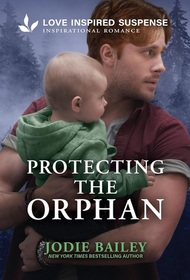 Protecting the Orphan (Trinity Investigative Team, Bk 2) (Love Inspired Suspense, No 1169)