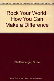 Rock Your World: How You Can Make a Difference