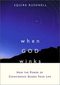 When God Winks : How the Power of Coincidence Guides Your Life