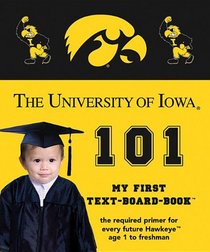 University of Iowa 101: My First Text-board-book (University 101 Board Books)