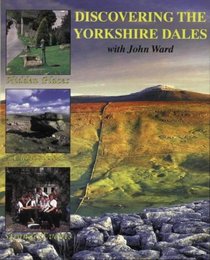 Discovering the Yorkshire Dales: Hidden Places, Curiosities and Strange Events (Discovering Yorkshire)
