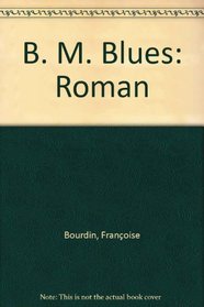 B.M. blues: Roman (French Edition)