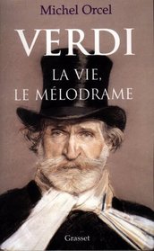 Verdi: La vie, le melodrame (French Edition)