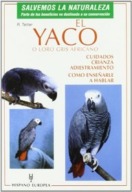 El Yaco O Loro Gris Africano/ Training African Grey Parrots: Cuidados, Crianza, Adiestramiento (Animales Domesticos / Domestic Animals) (Spanish Edition)