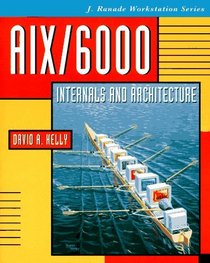 Aix/6000Internals and Architecture (J. Ranade Workstation Series)