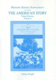 The American Story Primary Source Document Supplement Volume II for American Story, The, Volume II (v. 2)