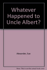 Whatever Happened to Uncle Albert?