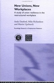 New Unions, New Workplaces: Strategies for Union Revival (Routledge Research in Employment Relations)