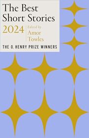 The Best Short Stories 2024: The O. Henry Prize Winners (Best Short Stories: The O. Henry Prize Winners)