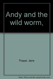 Andy and the wild worm,
