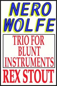 Trio for Blunt Instruments (Nero Wolfe, Bk 39) (Audio Cassette) (Unabridged)