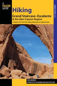 Hiking Grand Staircase-Escalante & the Glen Canyon Region, 2nd: A Guide to 59 of the Best Hiking Adventures in Southern Utah (Regional Hiking Series)