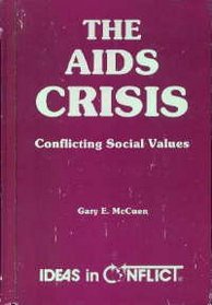 The AIDS Crisis: Conflicting Social Values (Ideas in Conflict Series)