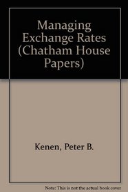 Managing Exchange Rates (Chatham House Papers)