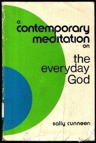 A contemporary meditation on the everyday God (Contemporary meditations)