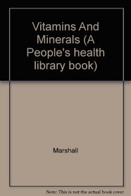 Vitamins and Minerals (A People's health library book)