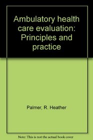 Ambulatory health care evaluation: Principles and practice