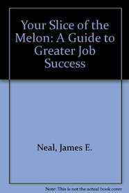 Your Slice of the Melon: A Guide to Greater Job Success