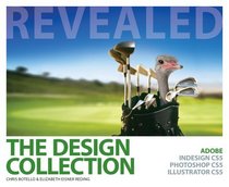 The Design Collection Revealed: Adobe InDesign CS5, Photoshop CS5 and Illustrator CS5 (Revealed Series)
