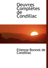 Oeuvres Compltes de Condillac (French Edition)