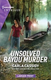 Unsolved Bayou Murder (Swamp Slayings, Bk 1) (Harlequin Intrigue, No 2188) (Larger Print)