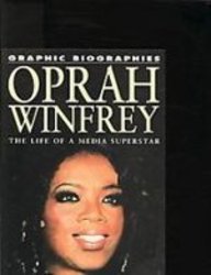 Oprah Winfrey: The Life of a Media Superstar (Graphic Biographies)