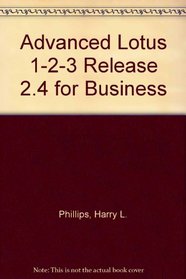 Advanced Lotus 1-2-3 Release 2.4 for Business