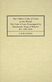 The Oldest Code of Laws in the World: The Code of Laws Promulgated by Hammurabi, King of Babylon, B.C. 2285-2242
